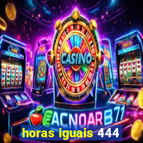 horas iguais 444